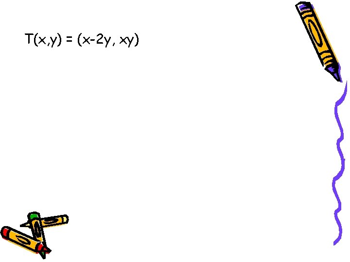 T(x, y) = (x-2 y, xy) 