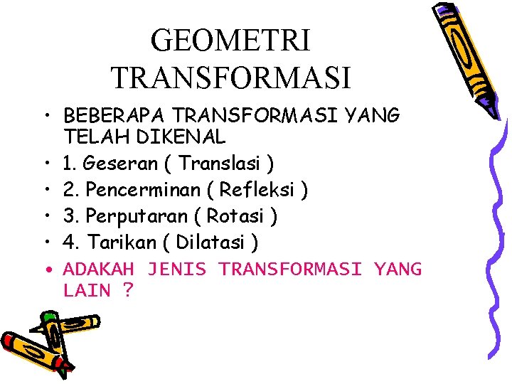 GEOMETRI TRANSFORMASI • BEBERAPA TRANSFORMASI YANG TELAH DIKENAL • 1. Geseran ( Translasi )