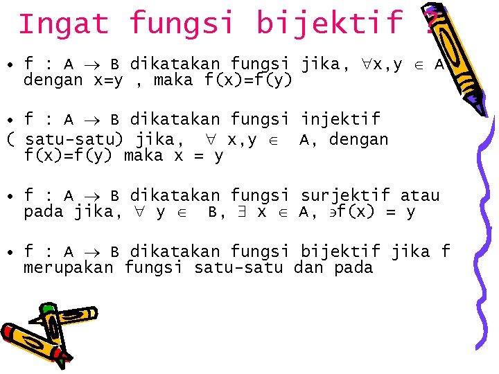 Ingat fungsi bijektif ? • f : A B dikatakan fungsi jika, x, y