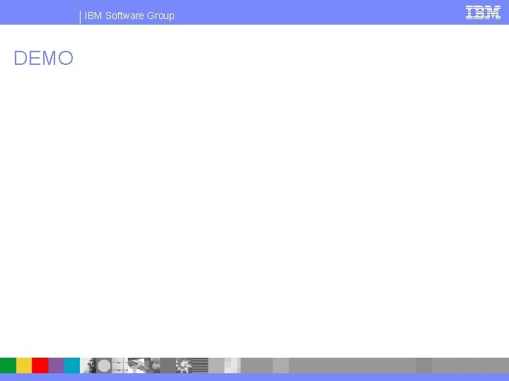 IBM Software Group DEMO 