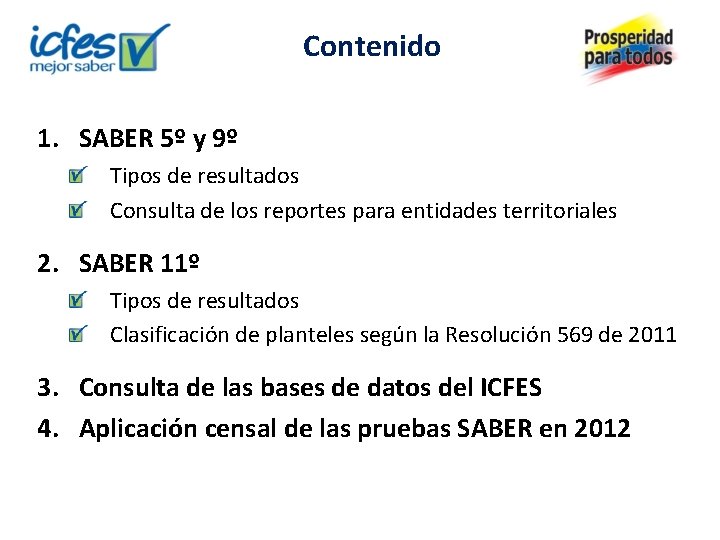 Contenido 1. SABER 5º y 9º Tipos de resultados Consulta de los reportes para