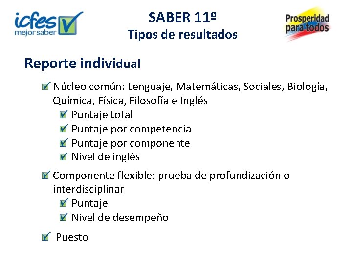 SABER 11º Tipos de resultados Reporte individual Núcleo común: Lenguaje, Matemáticas, Sociales, Biología, Química,