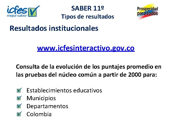 SABER 11º Tipos de resultados Resultados institucionales www. icfesinteractivo. gov. co Consulta de la