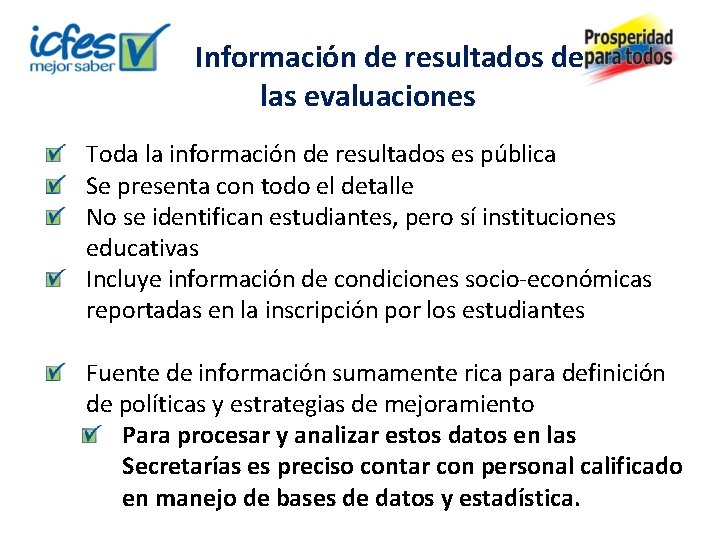 Información de resultados de las evaluaciones Toda la información de resultados es pública Se