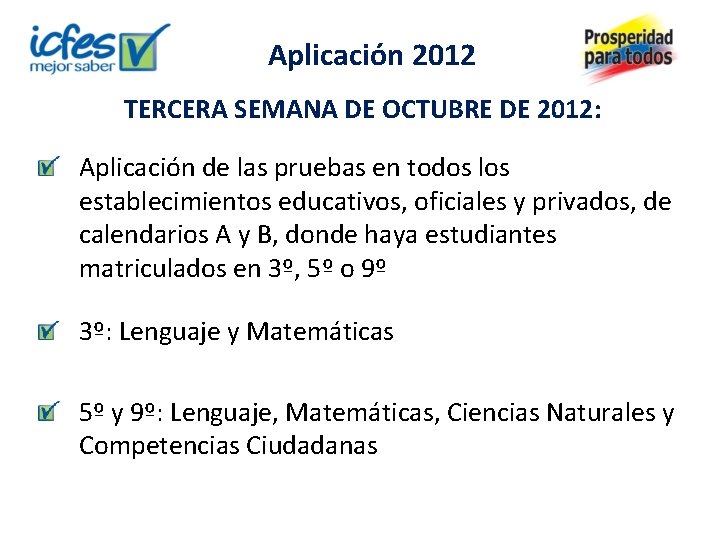 Aplicación 2012 TERCERA SEMANA DE OCTUBRE DE 2012: Aplicación de las pruebas en todos