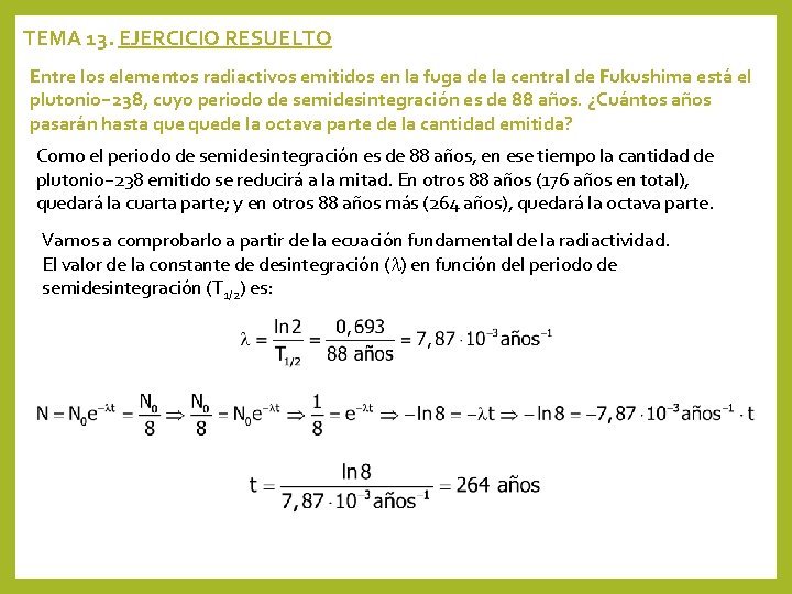 TEMA 13. EJERCICIO RESUELTO Entre los elementos radiactivos emitidos en la fuga de la