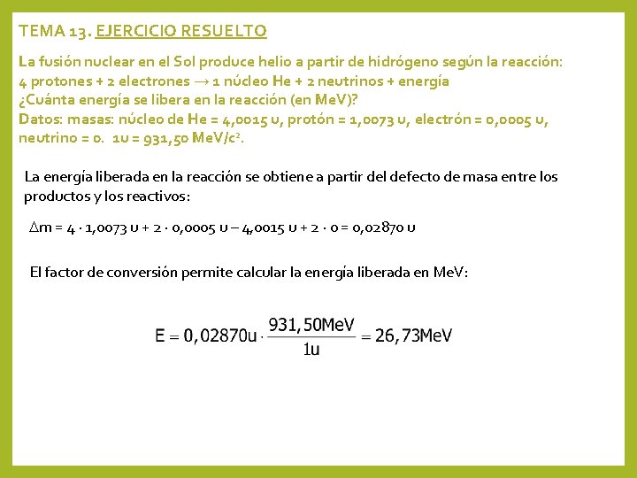 TEMA 13. EJERCICIO RESUELTO La fusión nuclear en el Sol produce helio a partir