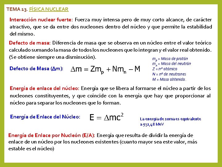 TEMA 13. FÍSICA NUCLEAR Interacción nuclear fuerte: Fuerza muy intensa pero de muy corto