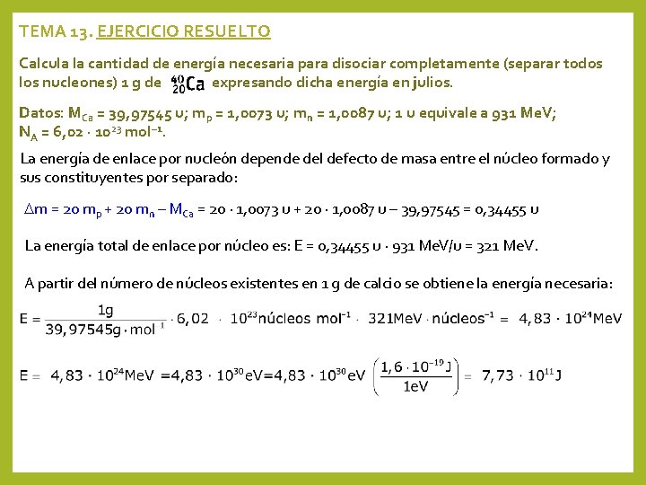 TEMA 13. EJERCICIO RESUELTO Calcula la cantidad de energía necesaria para disociar completamente (separar