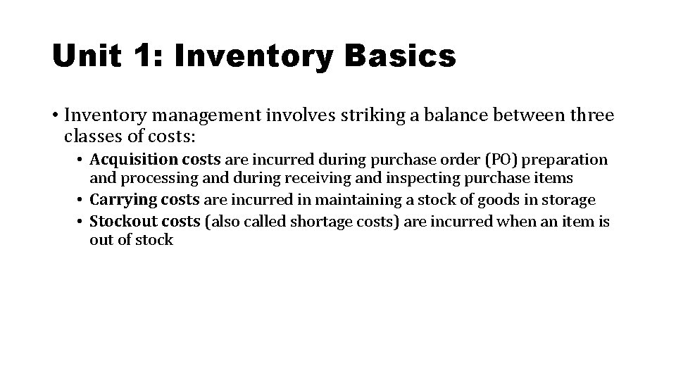 Unit 1: Inventory Basics • Inventory management involves striking a balance between three classes Unit 1: Inventory Basics • Inventory management involves striking a balance between three classes