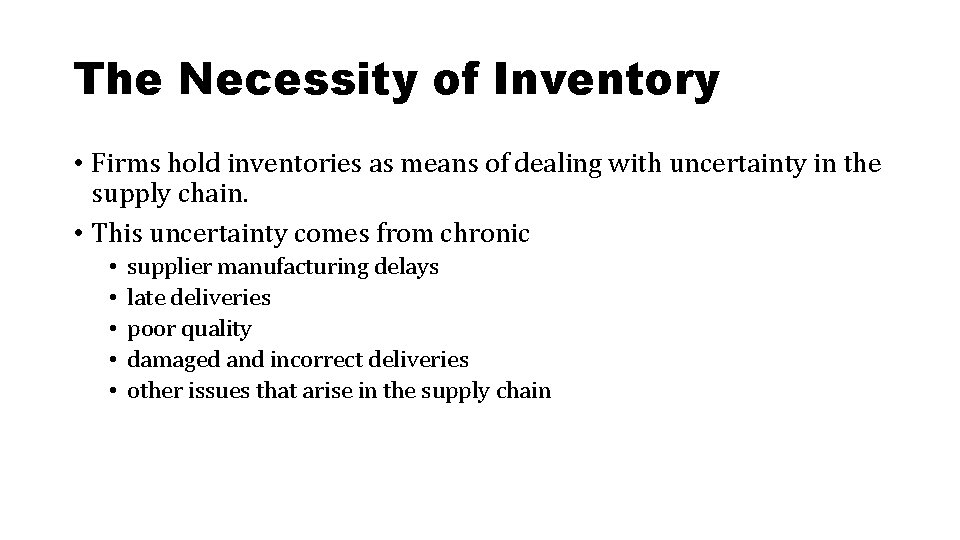 The Necessity of Inventory • Firms hold inventories as means of dealing with uncertainty The Necessity of Inventory • Firms hold inventories as means of dealing with uncertainty