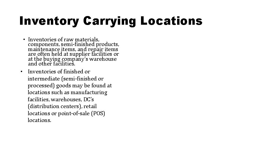 Inventory Carrying Locations • Inventories of raw materials, components, semi-finished products, maintenance items, and