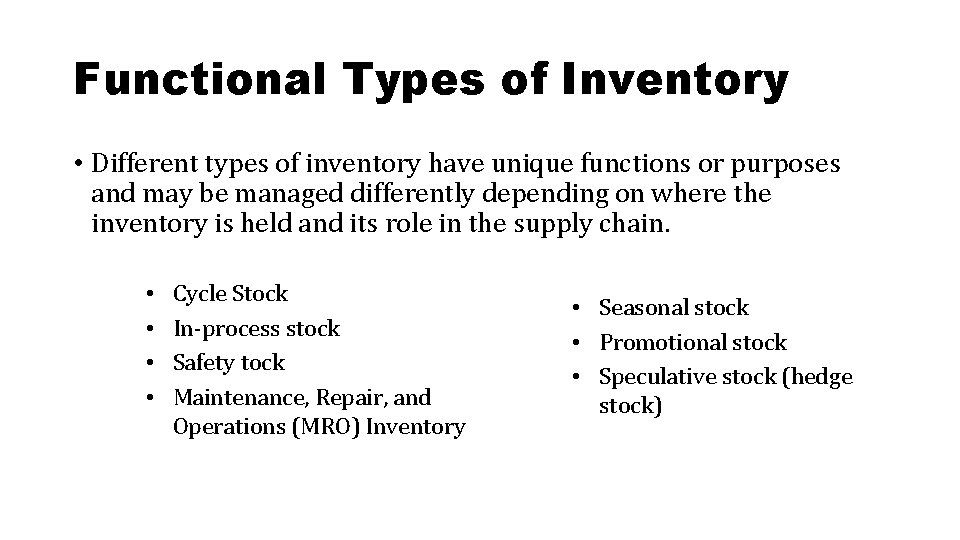 Functional Types of Inventory • Different types of inventory have unique functions or purposes