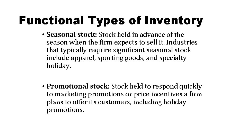 Functional Types of Inventory • Seasonal stock: Stock held in advance of the season