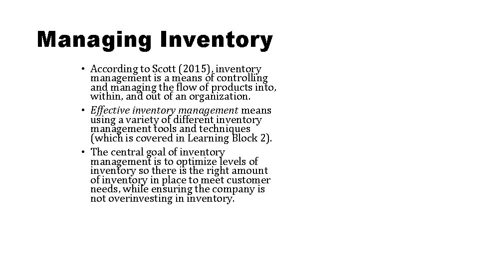 Managing Inventory • According to Scott (2015), inventory management is a means of controlling Managing Inventory • According to Scott (2015), inventory management is a means of controlling