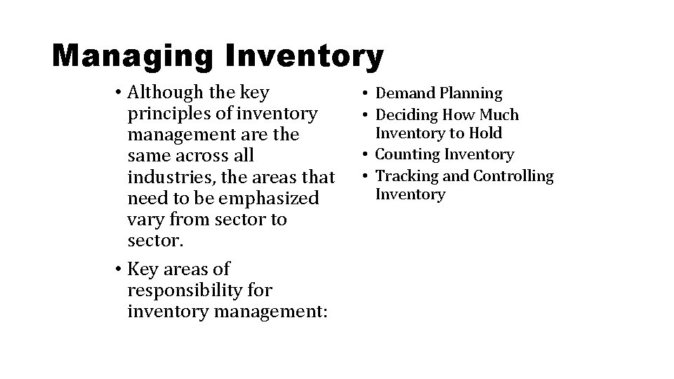 Managing Inventory • Although the key principles of inventory management are the same across Managing Inventory • Although the key principles of inventory management are the same across