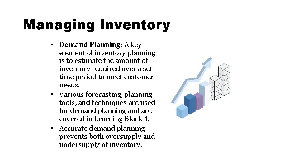 Managing Inventory • Demand Planning: A key element of inventory planning is to estimate