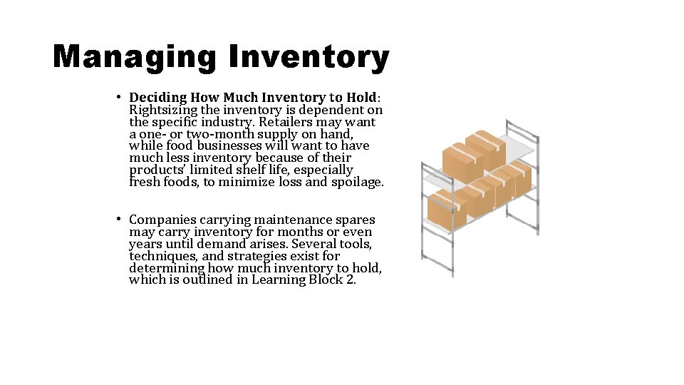 Managing Inventory • Deciding How Much Inventory to Hold: Rightsizing the inventory is dependent