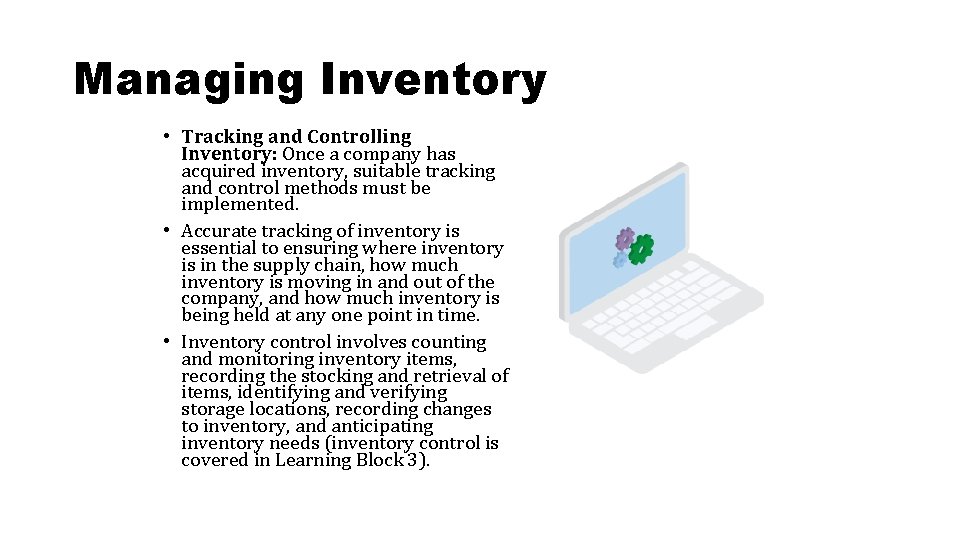 Managing Inventory • Tracking and Controlling Inventory: Once a company has acquired inventory, suitable