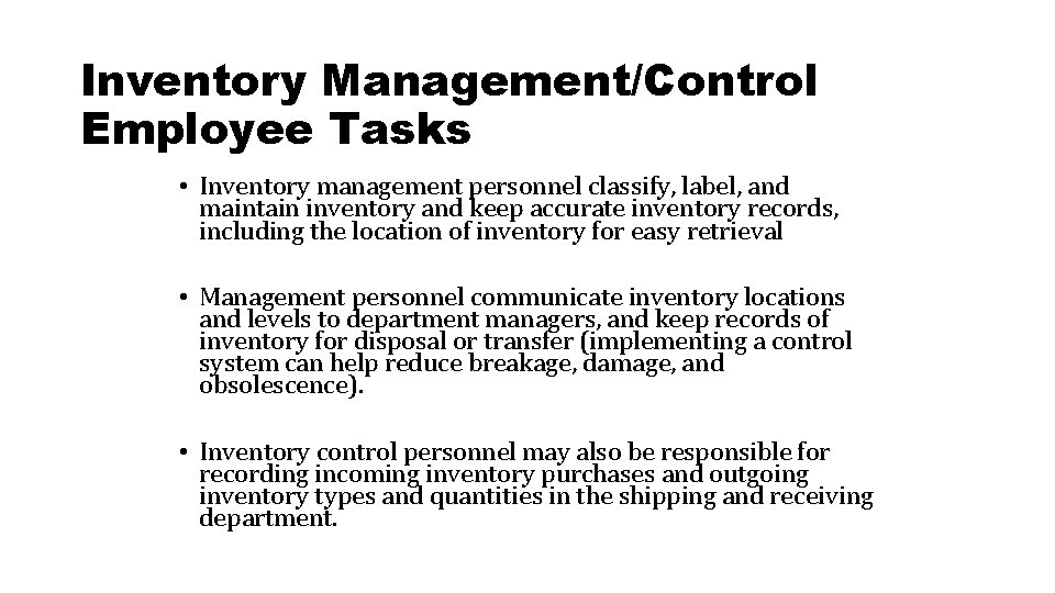Inventory Management/Control Employee Tasks • Inventory management personnel classify, label, and maintain inventory and