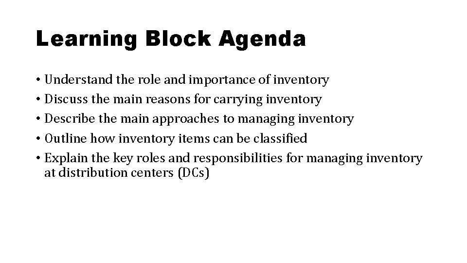 Learning Block Agenda • Understand the role and importance of inventory • Discuss the Learning Block Agenda • Understand the role and importance of inventory • Discuss the