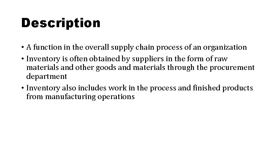 Description • A function in the overall supply chain process of an organization •