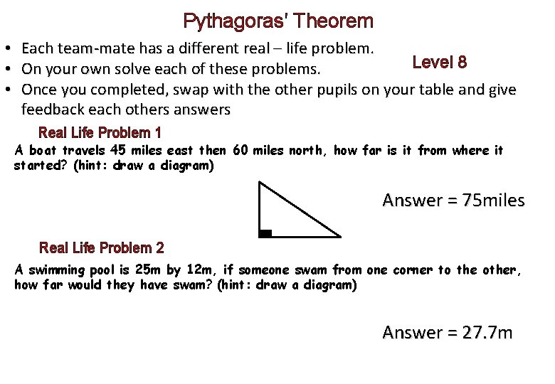 Pythagoras’ Theorem • • • Each team-mate has a different real – life problem.