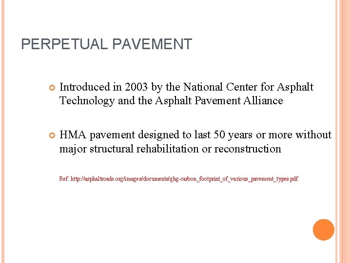 PERPETUAL PAVEMENT Introduced in 2003 by the National Center for Asphalt Technology and the