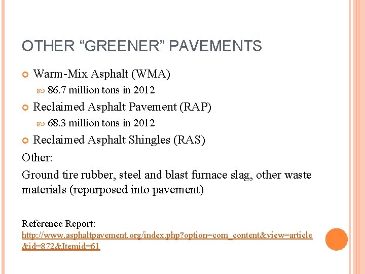 OTHER “GREENER” PAVEMENTS Warm-Mix Asphalt (WMA) 86. 7 million tons in 2012 Reclaimed Asphalt