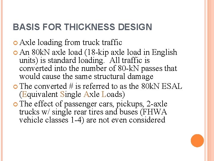BASIS FOR THICKNESS DESIGN Axle loading from truck traffic An 80 k. N axle