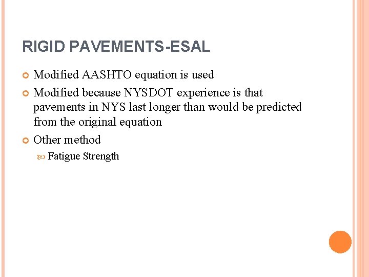 RIGID PAVEMENTS-ESAL Modified AASHTO equation is used Modified because NYSDOT experience is that pavements