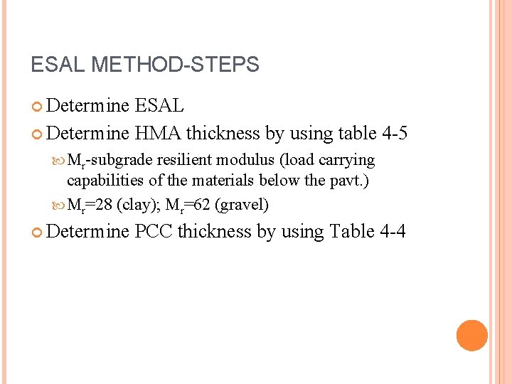 ESAL METHOD-STEPS Determine ESAL Determine HMA thickness by using table 4 -5 Mr-subgrade resilient