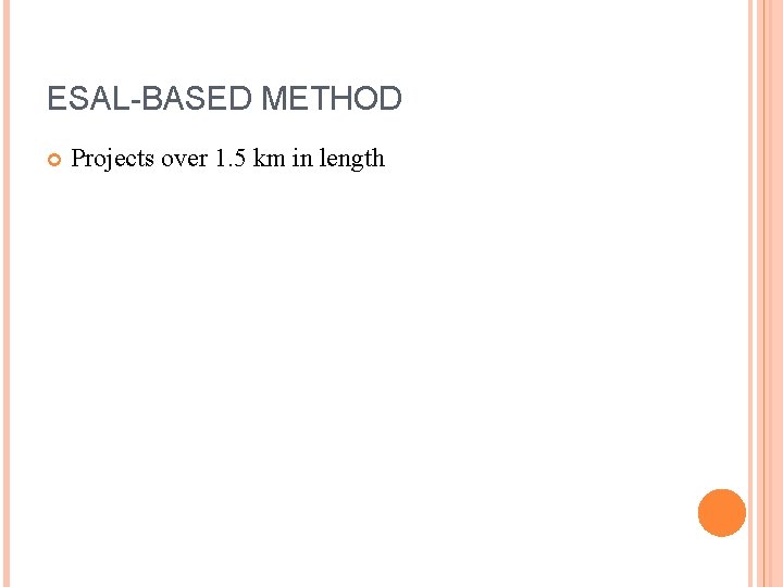 ESAL-BASED METHOD Projects over 1. 5 km in length 