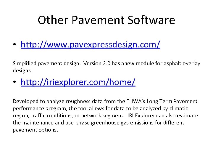 Other Pavement Software • http: //www. pavexpressdesign. com/ Simplified pavement design. Version 2. 0