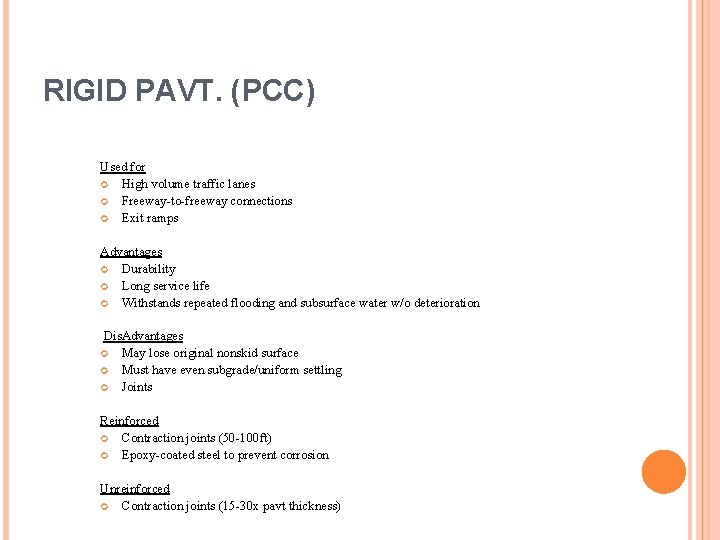 RIGID PAVT. (PCC) Used for High volume traffic lanes Freeway-to-freeway connections Exit ramps Advantages