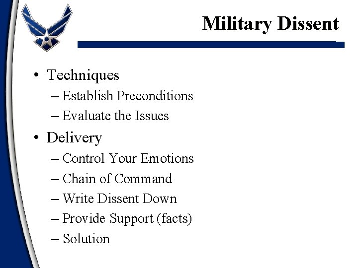 Military Dissent • Techniques – Establish Preconditions – Evaluate the Issues • Delivery –