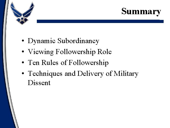 Summary • • Dynamic Subordinancy Viewing Followership Role Ten Rules of Followership Techniques and