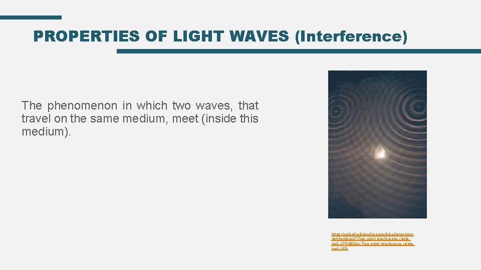 PROPERTIES OF LIGHT WAVES (Interference) The phenomenon in which two waves, that travel on