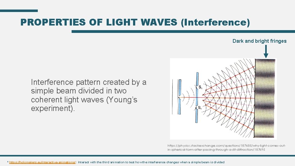 PROPERTIES OF LIGHT WAVES (Interference) Dark and bright fringes Interference pattern created by a