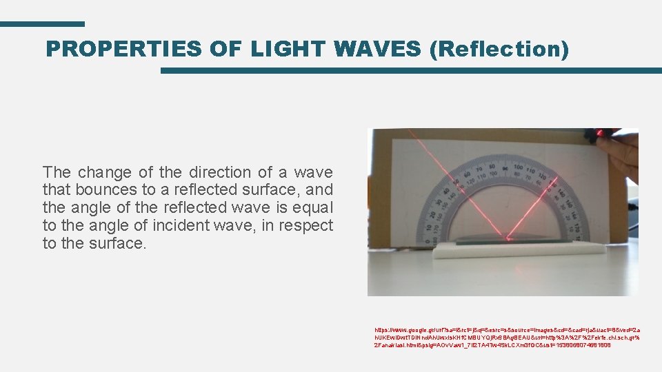 PROPERTIES OF LIGHT WAVES (Reflection) The change of the direction of a wave that