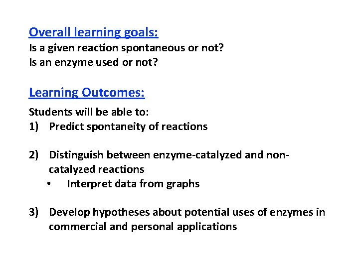 Overall learning goals: Is a given reaction spontaneous or not? Is an enzyme used