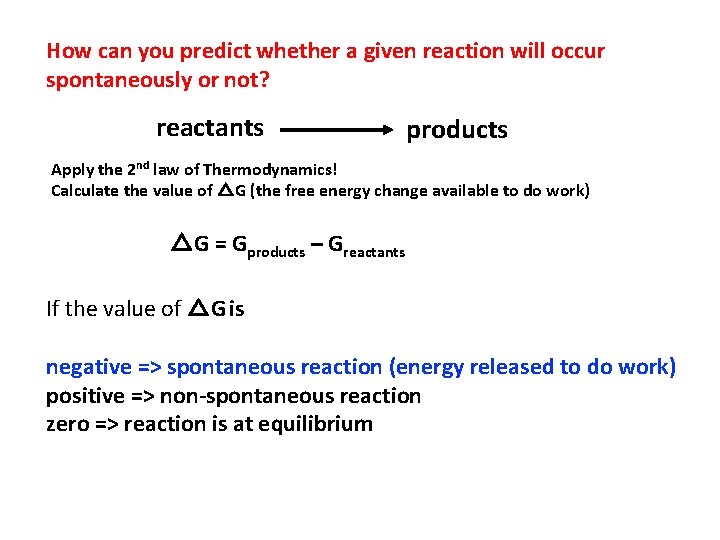 How can you predict whether a given reaction will occur spontaneously or not? reactants