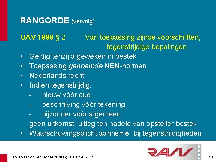 RANGORDE (vervolg) UAV 1989 § 2 • • • Van toepassing zijnde voorschriften, tegenstrijdige