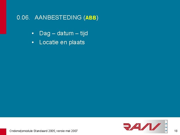 0. 06. AANBESTEDING (ABB) • Dag – datum – tijd • Locatie en plaats