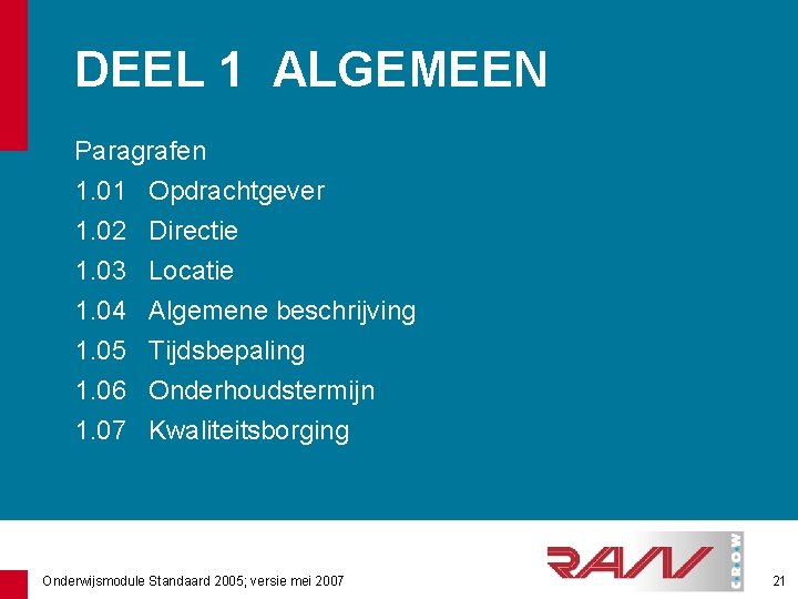 DEEL 1 ALGEMEEN Paragrafen 1. 01 Opdrachtgever 1. 02 Directie 1. 03 Locatie 1.