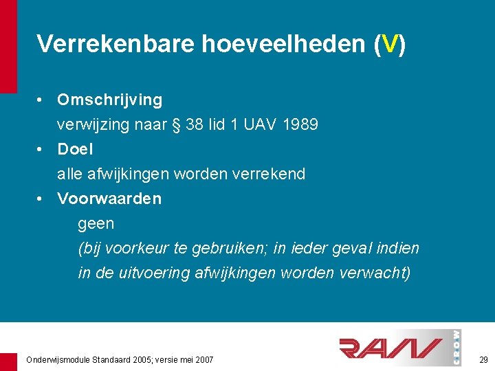 Verrekenbare hoeveelheden (V) • Omschrijving verwijzing naar § 38 lid 1 UAV 1989 •