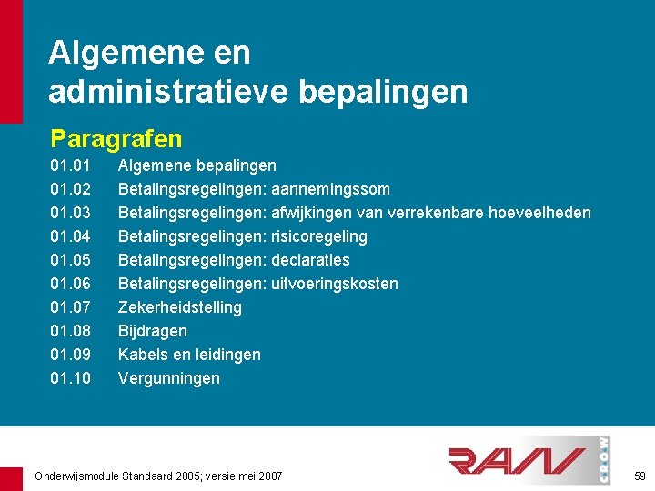 Algemene en administratieve bepalingen Paragrafen 01. 01 01. 02 01. 03 01. 04 01.