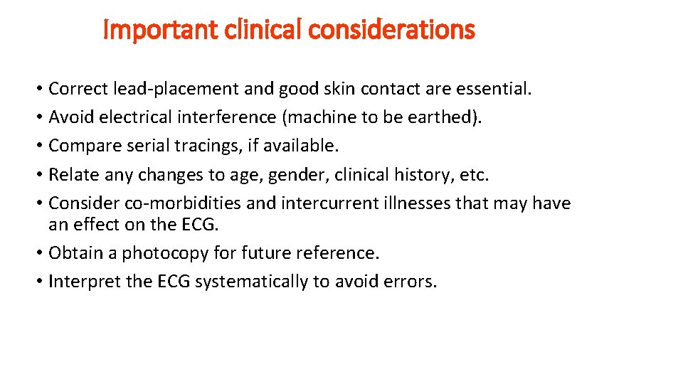 Important clinical considerations • Correct lead-placement and good skin contact are essential. • Avoid