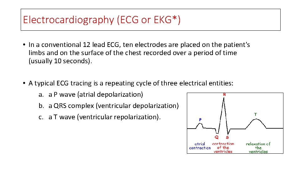 Electrocardiography (ECG or EKG*) • In a conventional 12 lead ECG, ten electrodes are