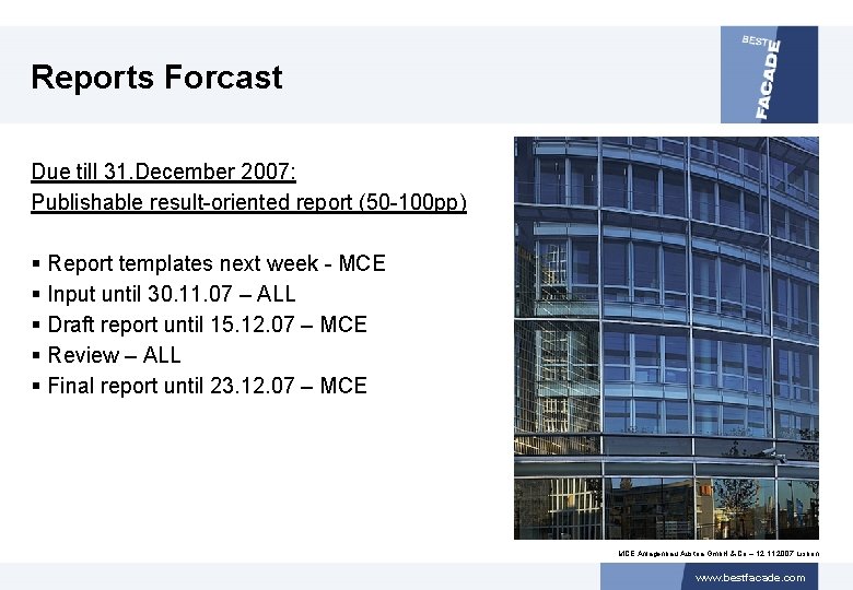 Reports Forcast Due till 31. December 2007: Publishable result-oriented report (50 -100 pp) §